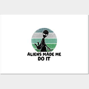 Aliens Made Me Do It Posters and Art